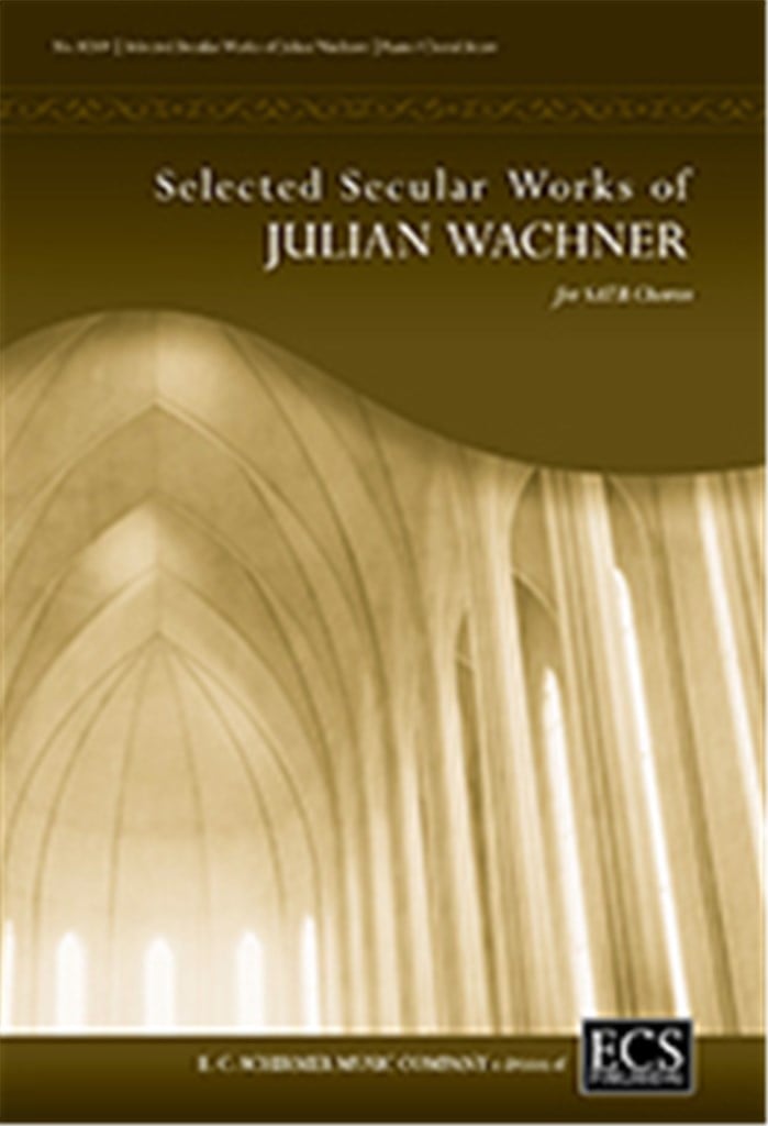 Selected Secular Choral Works of Julian Wachner